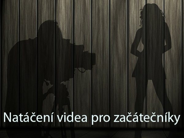 Natáčení videa pro začátečníky