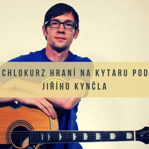 Rychlokurz hry na kytaru podle Jiřího Kynčla